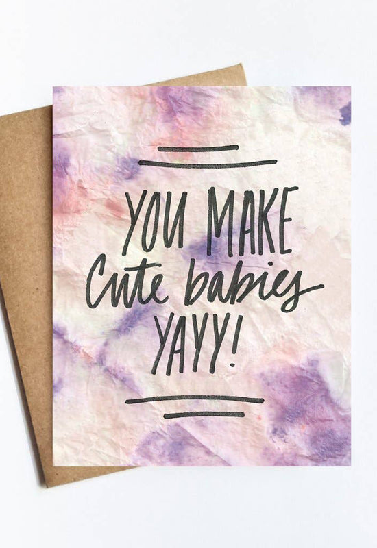 You Make Cute Babies Card