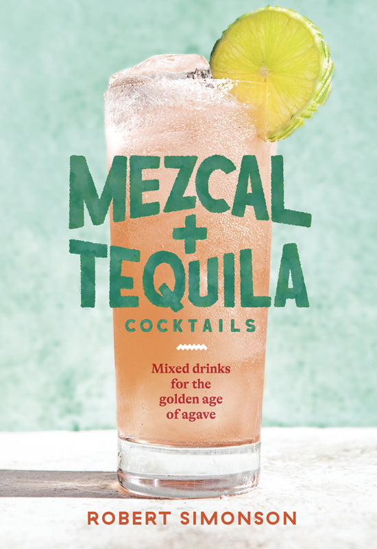 Mezcal & Tequila Cocktails Hardcover - Robert Simonson