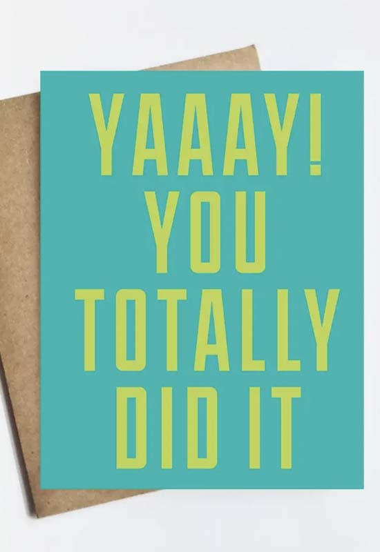 You Totally Did It Card